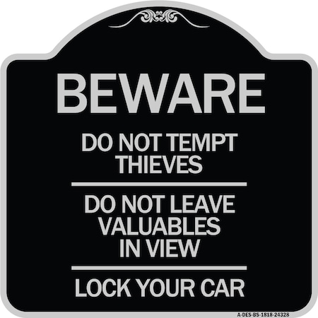 Signmission Beware Do Not Tempt Thieves Do Not Leave Valuables in View Lock Your Car Alum, 18" H, BS-1818-24328 A-DES-BS-1818-24328